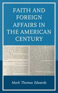 bokomslag Faith and Foreign Affairs in the American Century