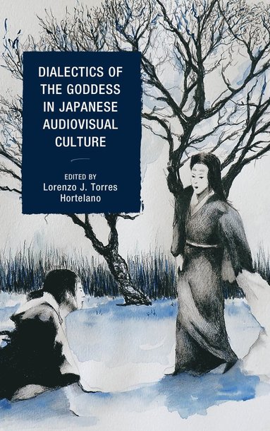 bokomslag Dialectics of the Goddess in Japanese Audiovisual Culture