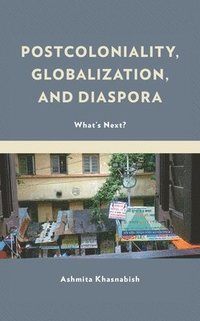 bokomslag Postcoloniality, Globalization, and Diaspora