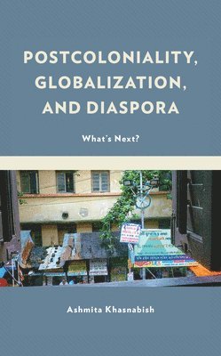 bokomslag Postcoloniality, Globalization, and Diaspora