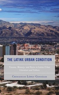 bokomslag The Latinx Urban Condition