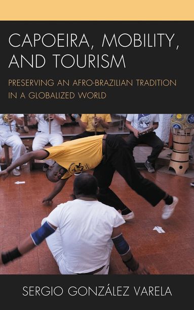 Sergio González Varela - Capoeira, Mobility, and Tourism, Häftad