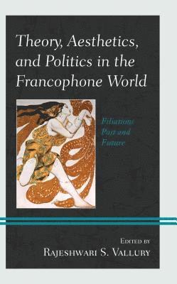 Theory, Aesthetics, and Politics in the Francophone World 1