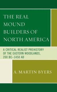 bokomslag The Real Mound Builders of North America