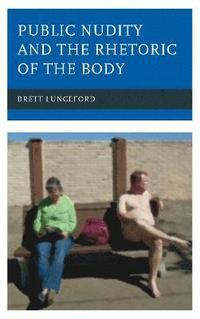 bokomslag Public Nudity and the Rhetoric of the Body