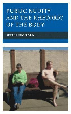 Public Nudity and the Rhetoric of the Body 1
