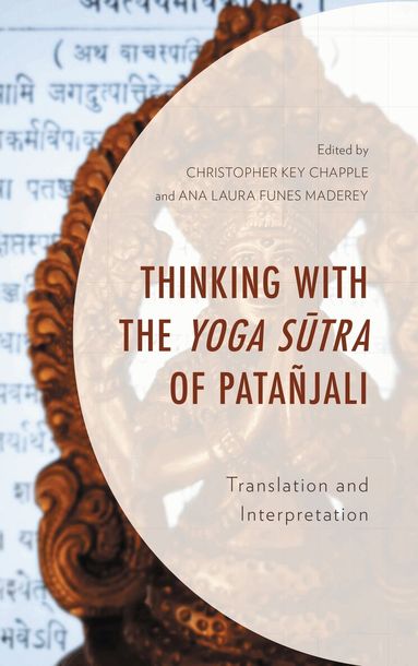 Christopher Key Chapple, Ana Laura Funes Maderey - Thinking with the Yoga Sutra of Patañjali, Inbunden
