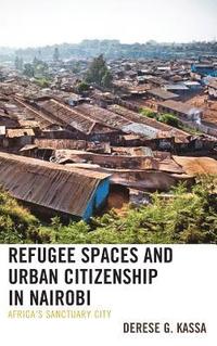 bokomslag Refugee Spaces and Urban Citizenship in Nairobi