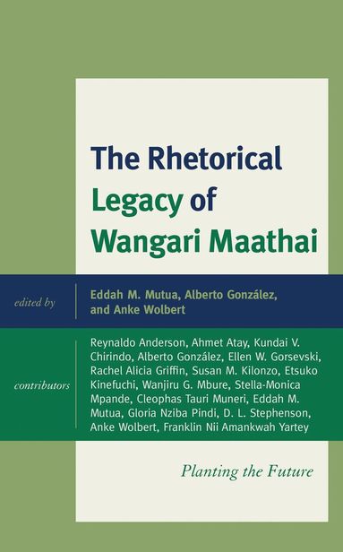 Eddah Mbula Mutua, Alberto González, Anke Wolbert - Rhetorical Legacy of Wangari Maathai, Inbunden