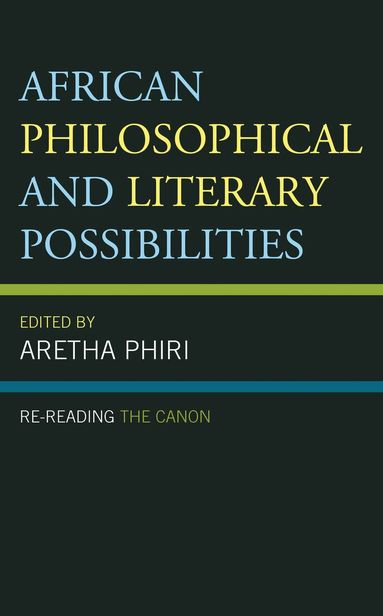 Aretha Phiri - African Philosophical and Literary Possibilities, Häftad