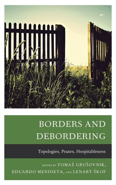 Tomaž Grušovnik, Eduardo Mendieta, Lenart Škof - Borders and Debordering, Inbunden