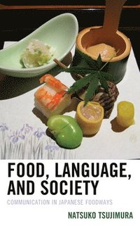 bokomslag Food, Language, and Society: Communication in Japanese Foodways