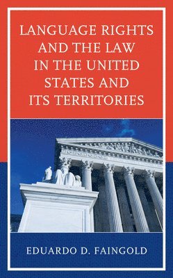 Language Rights and the Law in the United States and Its Territories 1