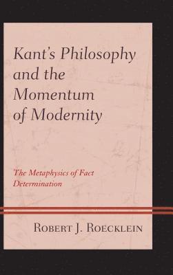 Kants Philosophy and the Momentum of Modernity 1