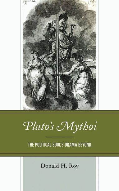 Donald H. Roy - Plato's Mythoi, Inbunden