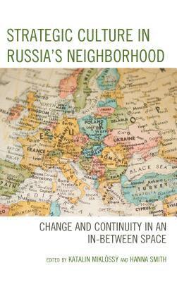 bokomslag Strategic Culture in Russias Neighborhood