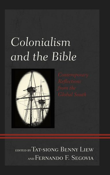 Tat-siong Benny Liew, Fernando F. Segovia - Colonialism and the Bible, Häftad