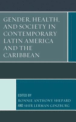 Gender, Health, and Society in Contemporary Latin America and the Caribbean 1