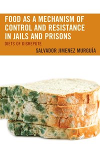 bokomslag Food as a Mechanism of Control and Resistance in Jails and Prisons