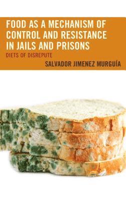 Food as a Mechanism of Control and Resistance in Jails and Prisons 1