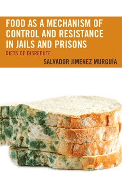 bokomslag Food as a Mechanism of Control and Resistance in Jails and Prisons