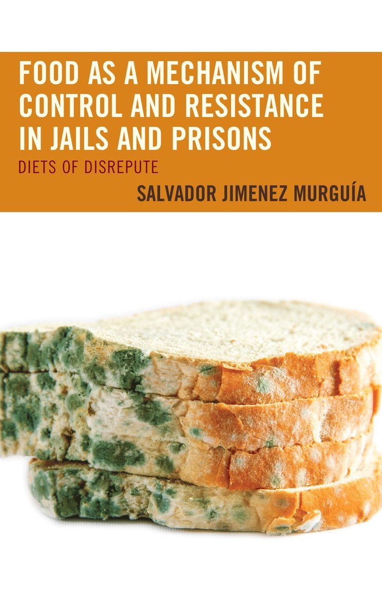Food as a Mechanism of Control and Resistance in Jails and Prisons