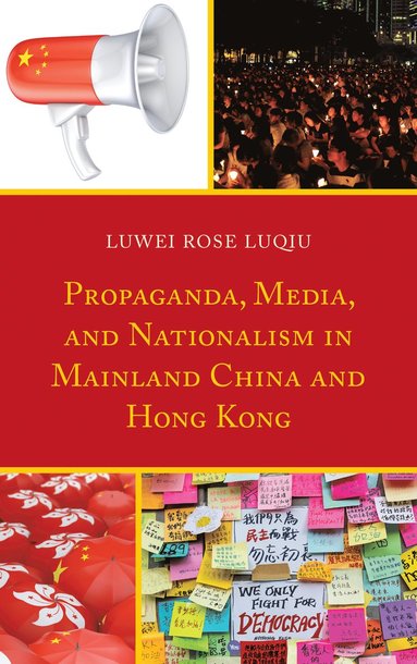 bokomslag Propaganda, Media, and Nationalism in Mainland China and Hong Kong