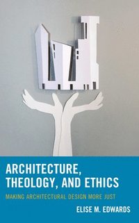 bokomslag Architecture, Theology, and Ethics