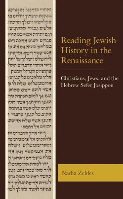 Nadia Zeldes - Reading Jewish History in the Renaissance, Inbunden