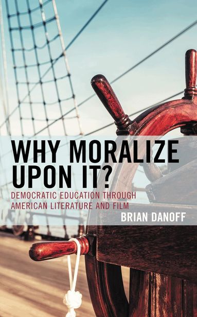 Brian Danoff, Lee Trepanier - Why Moralize upon It?, Inbunden