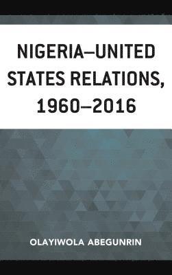 bokomslag NigeriaUnited States Relations, 19602016