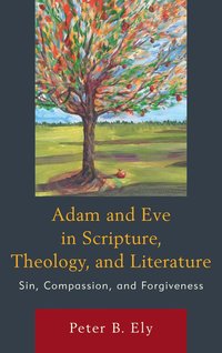 bokomslag Adam and Eve in Scripture, Theology, and Literature