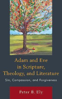 Adam and Eve in Scripture, Theology, and Literature 1