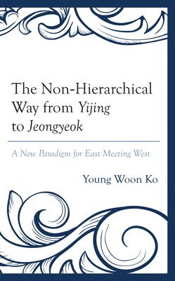 The Non-Hierarchical Way from Yijing to Jeongyeok 1