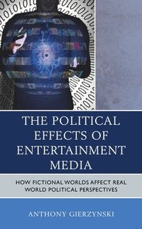 bokomslag The Political Effects of Entertainment Media