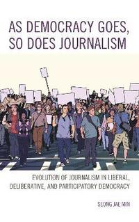 bokomslag As Democracy Goes, So Does Journalism