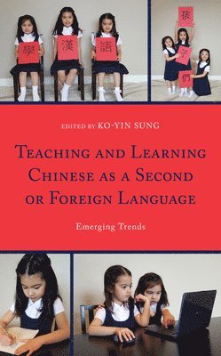 Ko-Yin Sung - Teaching and Learning Chinese as a Second or Foreign Language, Inbunden
