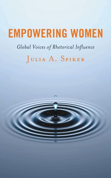 Julia A. Spiker - Empowering Women, Inbunden