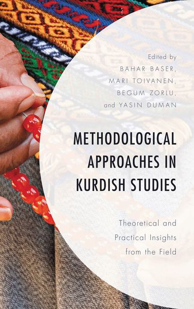 Bahar Baser, Mari Toivanen, Begum Zorlu, Yasin Duman - Methodological Approaches in Kurdish Studies, Inbunden
