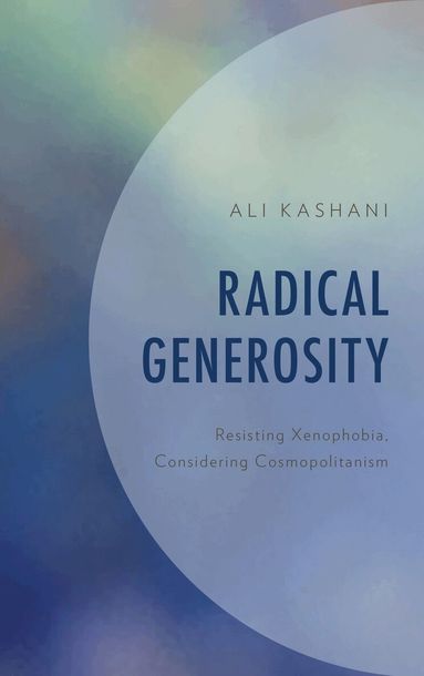 Ali Kashani - Radical Generosity, Inbunden