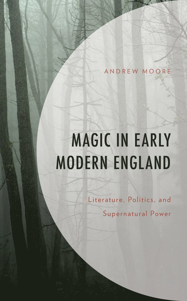 Andrew Moore, Lee Trepanier - Magic in Early Modern England, Inbunden