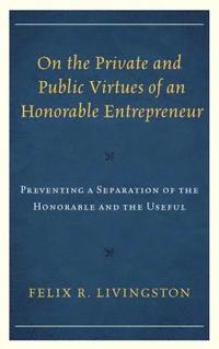 bokomslag On the Private and Public Virtues of an Honorable Entrepreneur