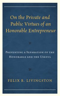bokomslag On the Private and Public Virtues of an Honorable Entrepreneur