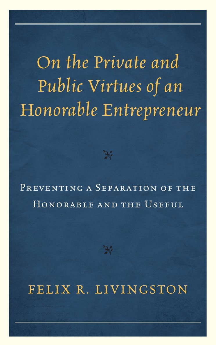 Felix R. Livingston, Felix R Livingston - On the Private and Public Virtues of an Honorable Entrepreneur, Häftad