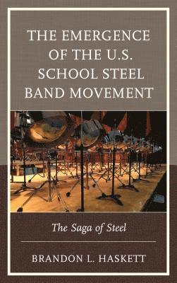 bokomslag The Emergence of the U.S. School Steel Band Movement