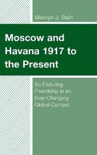 bokomslag Moscow and Havana 1917 to the Present