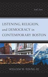 bokomslag Listening, Religion, and Democracy in Contemporary Boston