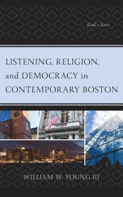 Listening, Religion, and Democracy in Contemporary Boston 1