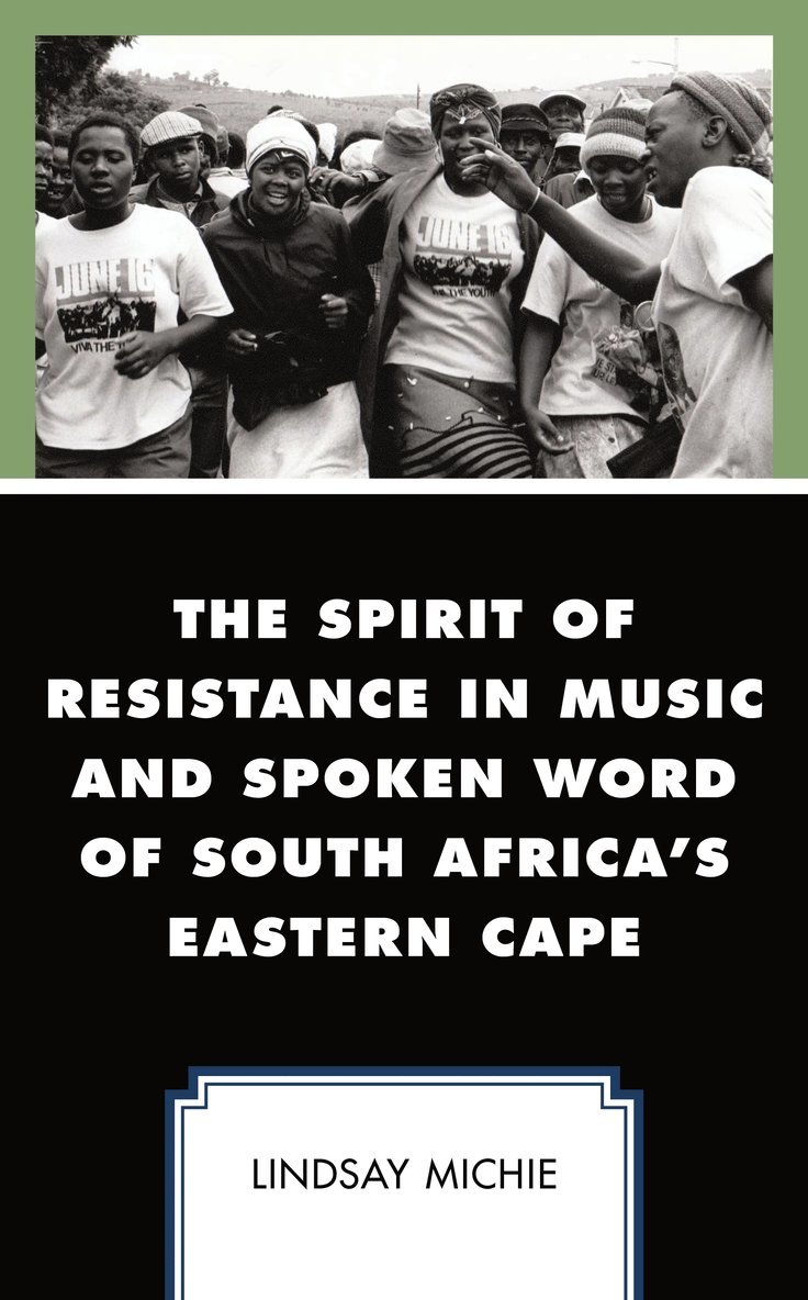 Lindsay Michie - Spirit of Resistance in Music and Spoken Word of South Africa's Eastern Cape, Inbunden