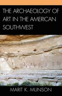 bokomslag The Archaeology of Art in the American Southwest
